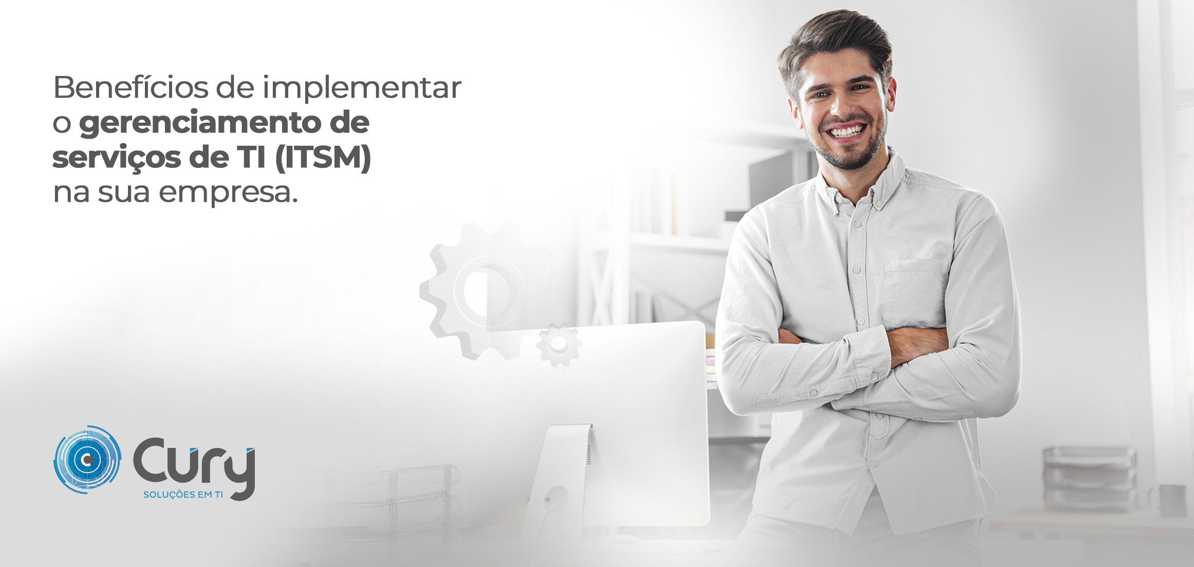 Benefícios de implementar o gerenciamento de serviços de TI (ITSM) na sua empresa.